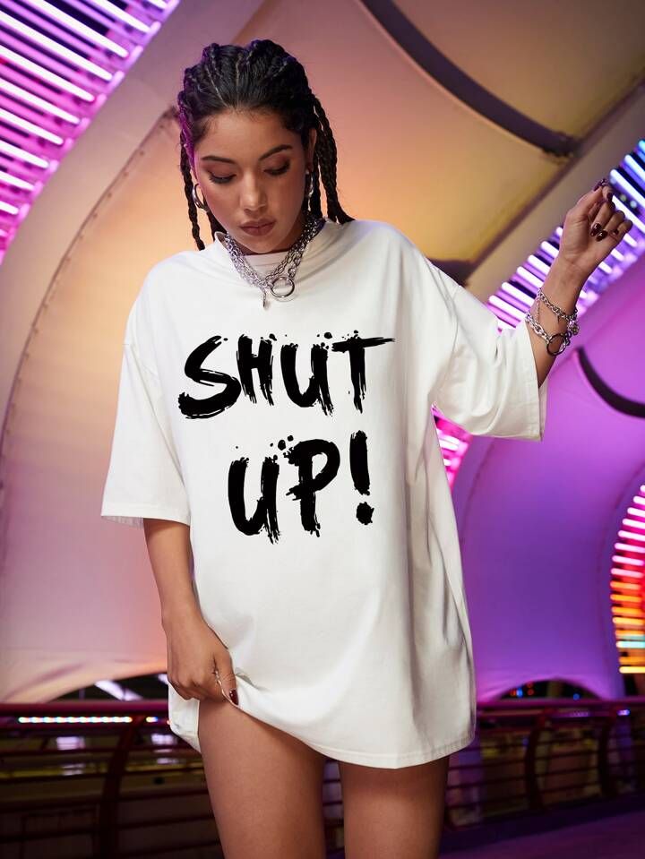 Drop Shoulder Shut Up Printed Tee