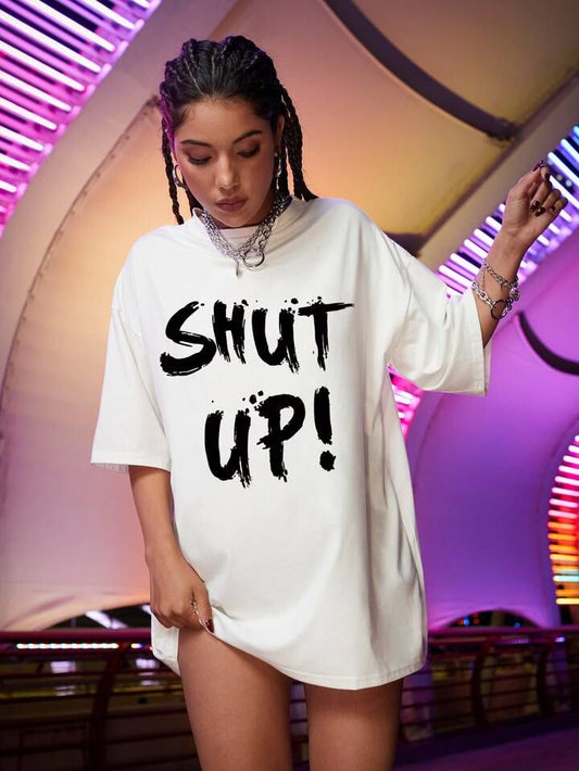 Drop Shoulder Shut Up Printed Tee
